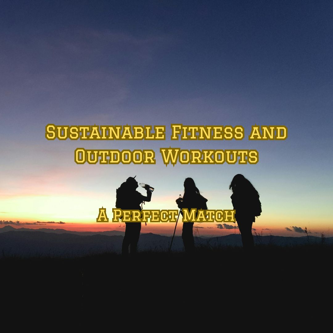 Sustainable Fitness and Outdoor Workouts