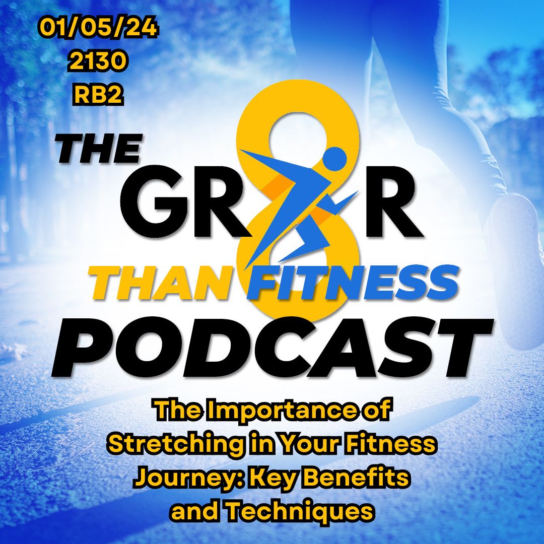 GR8R Than Fitness018 The Importance of Stretching in Your Fitness Journey